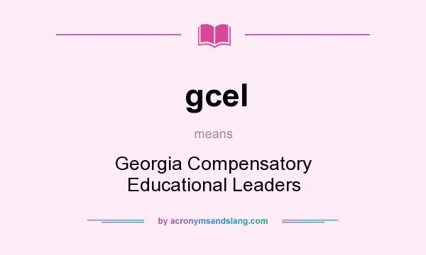 What does gcel mean? It stands for Georgia Compensatory Educational Leaders