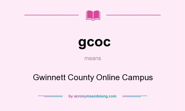 What does gcoc mean? It stands for Gwinnett County Online Campus
