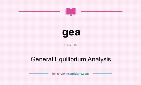 What does gea mean? It stands for General Equilibrium Analysis