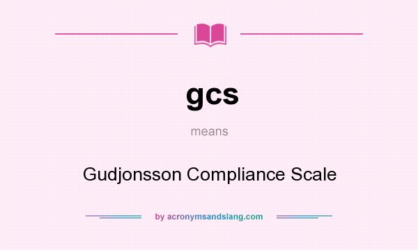 What does gcs mean? It stands for Gudjonsson Compliance Scale