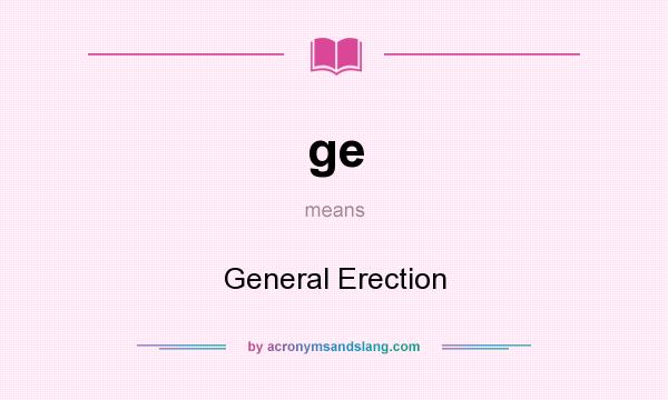 What does ge mean? It stands for General Erection