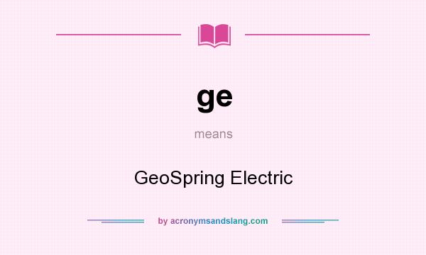 What does ge mean? It stands for GeoSpring Electric