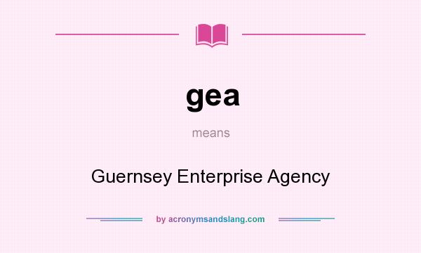 What does gea mean? It stands for Guernsey Enterprise Agency