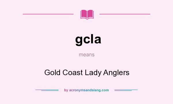 What does gcla mean? It stands for Gold Coast Lady Anglers