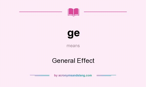 What does ge mean? It stands for General Effect