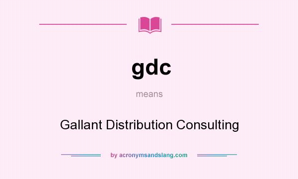 What does gdc mean? It stands for Gallant Distribution Consulting