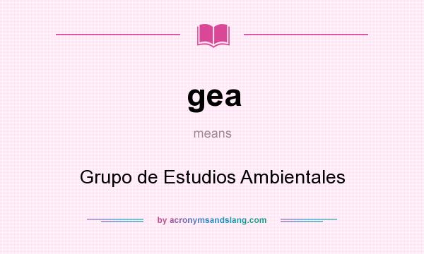 What does gea mean? It stands for Grupo de Estudios Ambientales