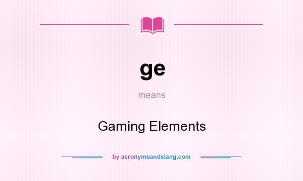 What does ge mean? It stands for Gaming Elements