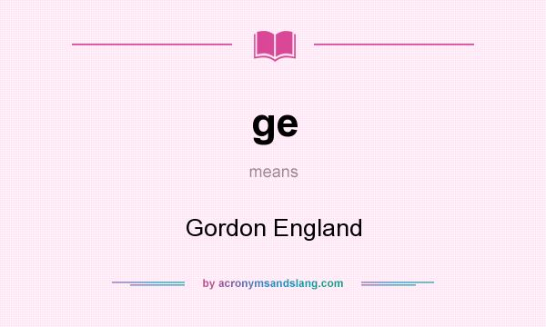 What does ge mean? It stands for Gordon England