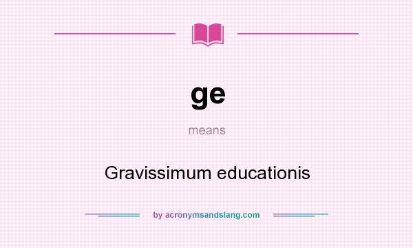 What does ge mean? It stands for Gravissimum educationis