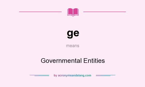 What does ge mean? It stands for Governmental Entities