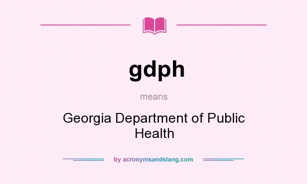 What does gdph mean? It stands for Georgia Department of Public Health