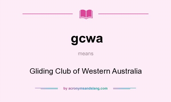 What does gcwa mean? It stands for Gliding Club of Western Australia