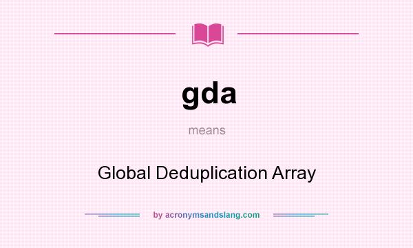 What does gda mean? It stands for Global Deduplication Array