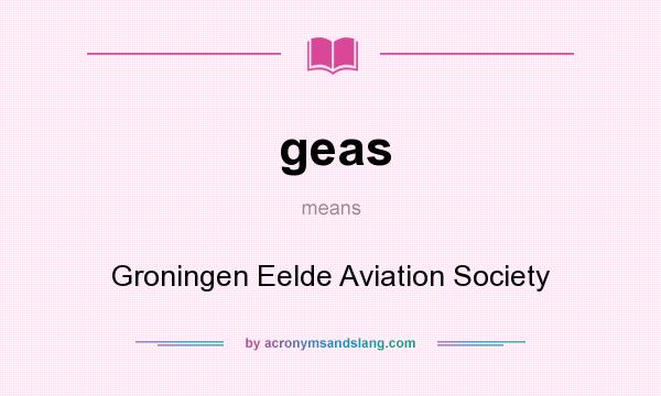 What does geas mean? It stands for Groningen Eelde Aviation Society