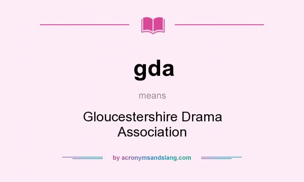 What does gda mean? It stands for Gloucestershire Drama Association