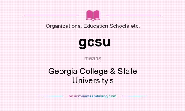 What does gcsu mean? It stands for Georgia College & State University`s