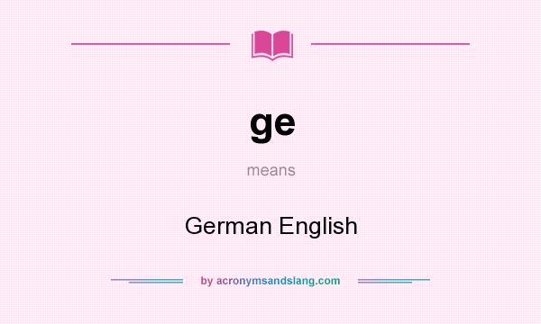 What does ge mean? It stands for German English