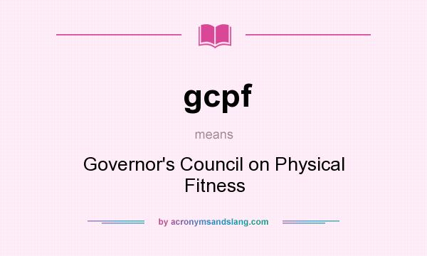 What does gcpf mean? It stands for Governor`s Council on Physical Fitness