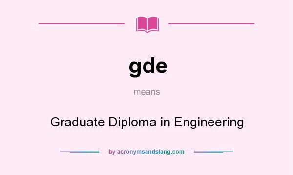 What does gde mean? It stands for Graduate Diploma in Engineering