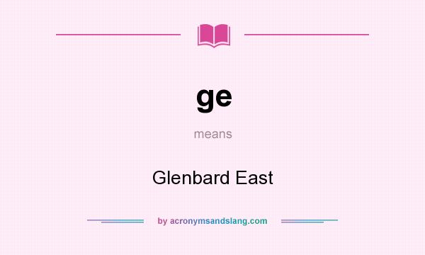 What does ge mean? It stands for Glenbard East