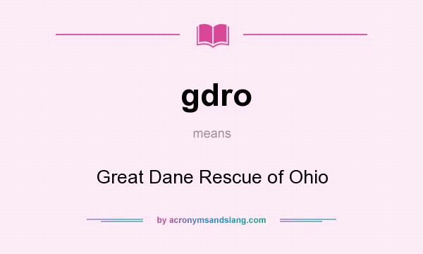 What does gdro mean? It stands for Great Dane Rescue of Ohio