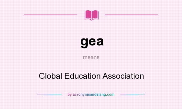 What does gea mean? It stands for Global Education Association