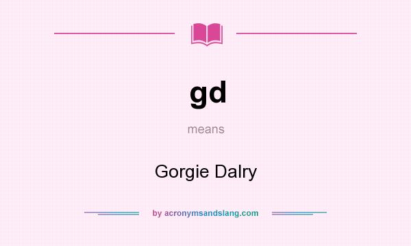 What does gd mean? It stands for Gorgie Dalry