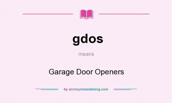 What does gdos mean? It stands for Garage Door Openers