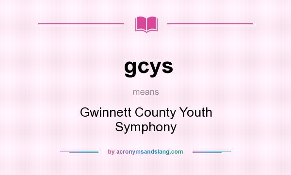 What does gcys mean? It stands for Gwinnett County Youth Symphony