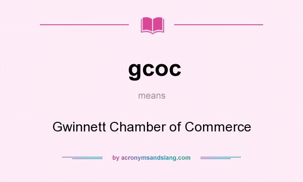 What does gcoc mean? It stands for Gwinnett Chamber of Commerce