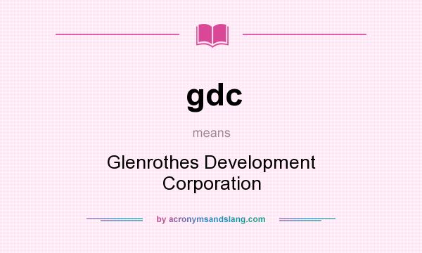 What does gdc mean? It stands for Glenrothes Development Corporation