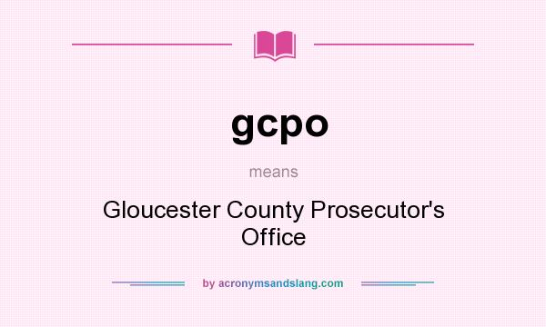 What does gcpo mean? It stands for Gloucester County Prosecutor`s Office