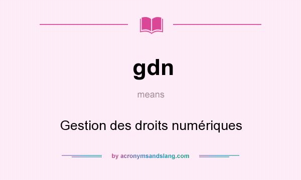 What does gdn mean? It stands for Gestion des droits numériques