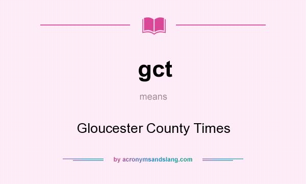 What does gct mean? It stands for Gloucester County Times