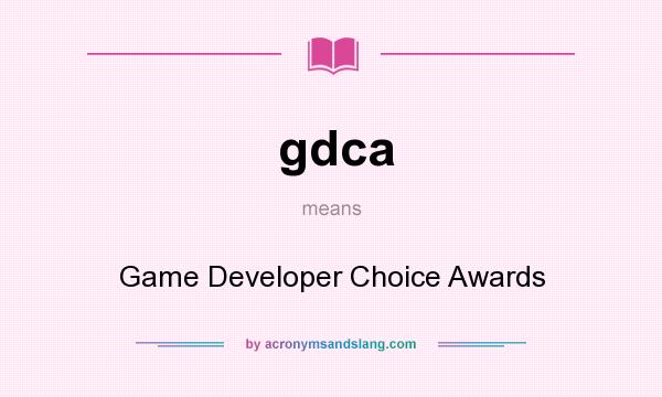 What does gdca mean? It stands for Game Developer Choice Awards