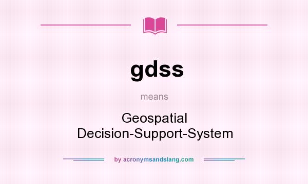 What does gdss mean? It stands for Geospatial Decision-Support-System