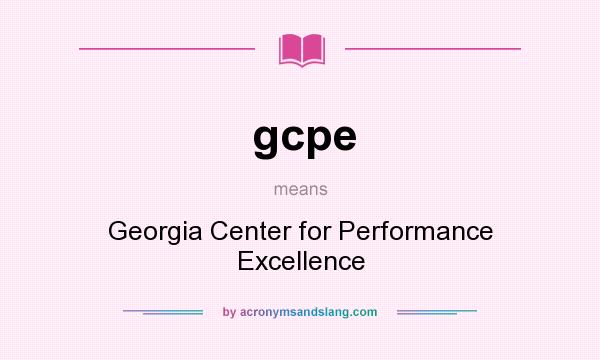 What does gcpe mean? It stands for Georgia Center for Performance Excellence