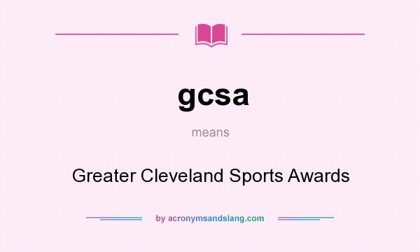 What does gcsa mean? It stands for Greater Cleveland Sports Awards