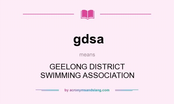 What does gdsa mean? It stands for GEELONG DISTRICT SWIMMING ASSOCIATION