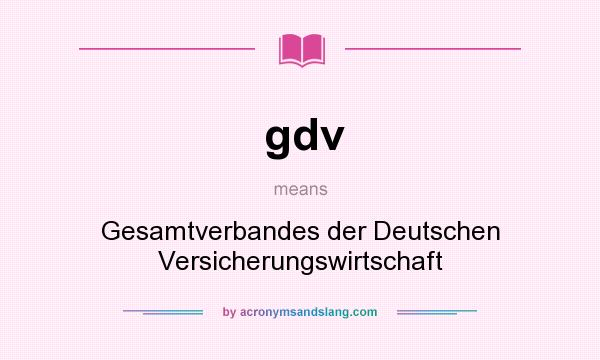 What does gdv mean? It stands for Gesamtverbandes der Deutschen Versicherungswirtschaft