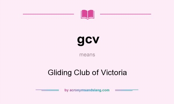 What does gcv mean? It stands for Gliding Club of Victoria