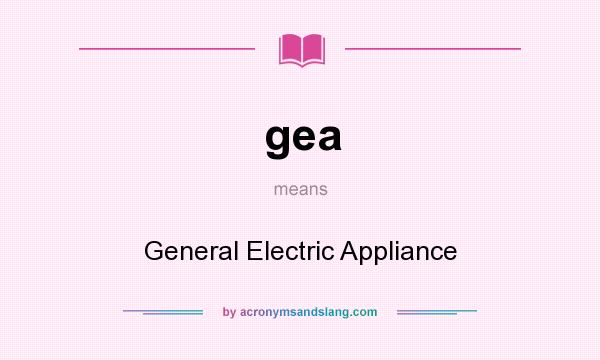 What does gea mean? It stands for General Electric Appliance
