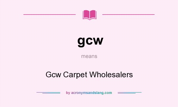 What does gcw mean? It stands for Gcw Carpet Wholesalers