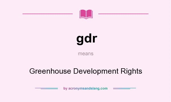 What does gdr mean? It stands for Greenhouse Development Rights