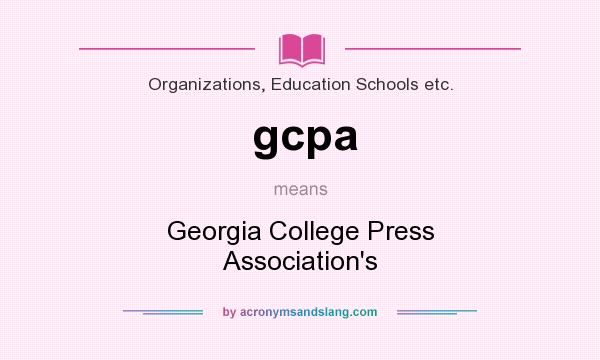 What does gcpa mean? It stands for Georgia College Press Association`s