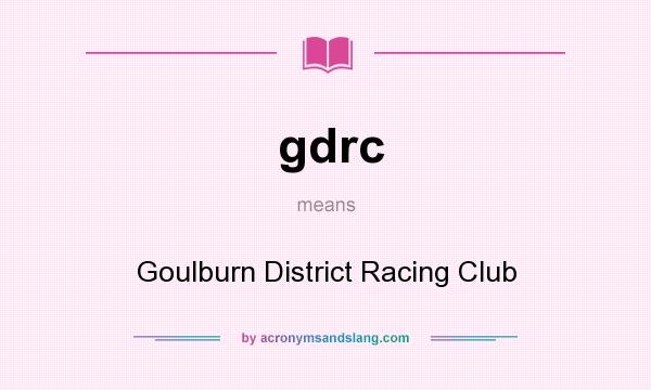 What does gdrc mean? It stands for Goulburn District Racing Club