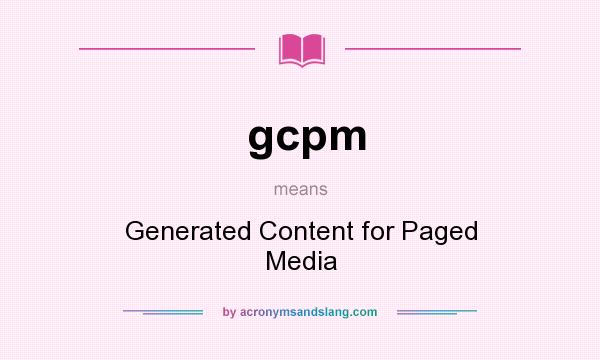 What does gcpm mean? It stands for Generated Content for Paged Media