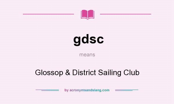 What does gdsc mean? It stands for Glossop & District Sailing Club