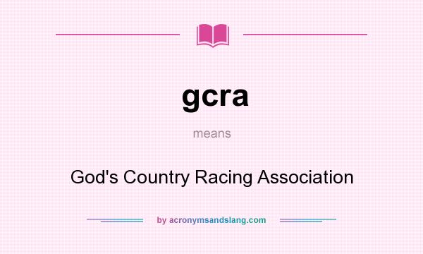 What does gcra mean? It stands for God`s Country Racing Association